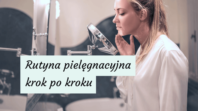 Pielęgnacja Skóry 101: Jak stworzyć własną rutynę pielęgnacyjną? 