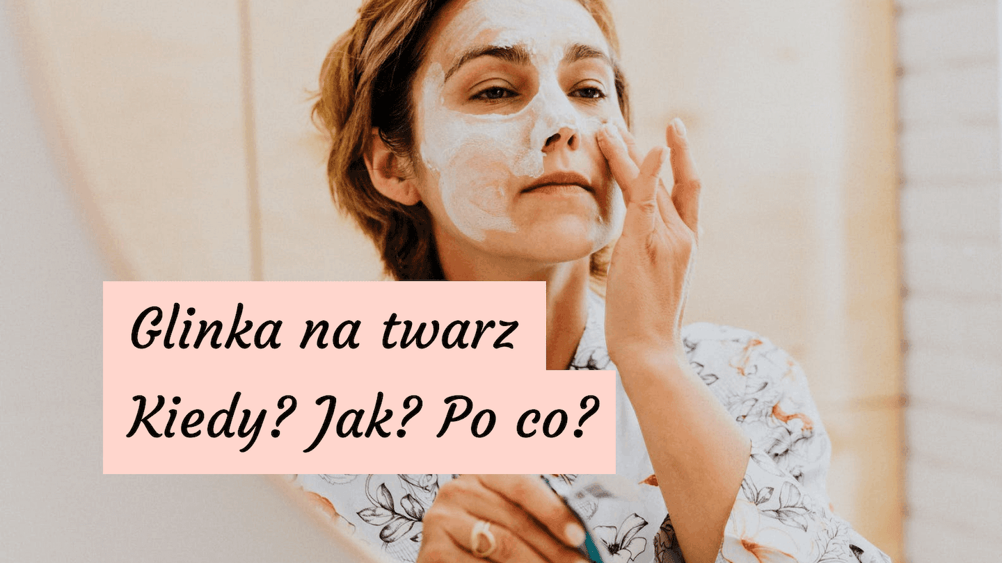 Glinki do twarzy – która z nich nadaje się dla Twojej skóry i jak je stosować?