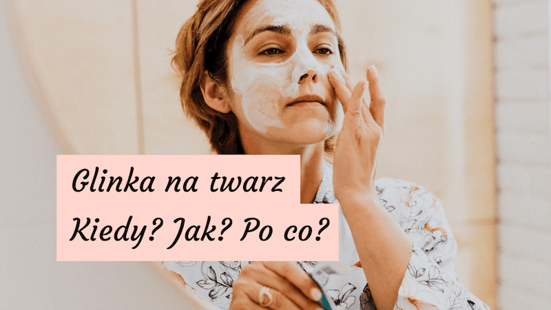 Glinki do twarzy – która z nich nadaje się dla Twojej skóry i jak je stosować?